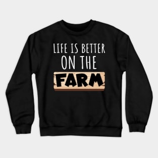 Life Is Better on the Farm Crewneck Sweatshirt